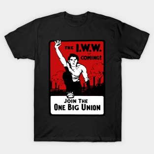 Join The One Big Union - Industrial Workers of the World, Socialist, Anarchist T-Shirt